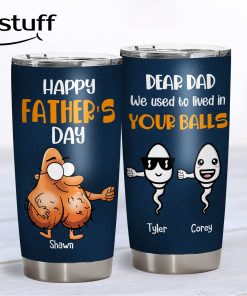 Gift For Dad, Father Day Tumbler, Father Day Gift, We Use To Live In Your Ball, Funny Dad Gift, Sperm Tumbler, Father Day Gift From Daughter